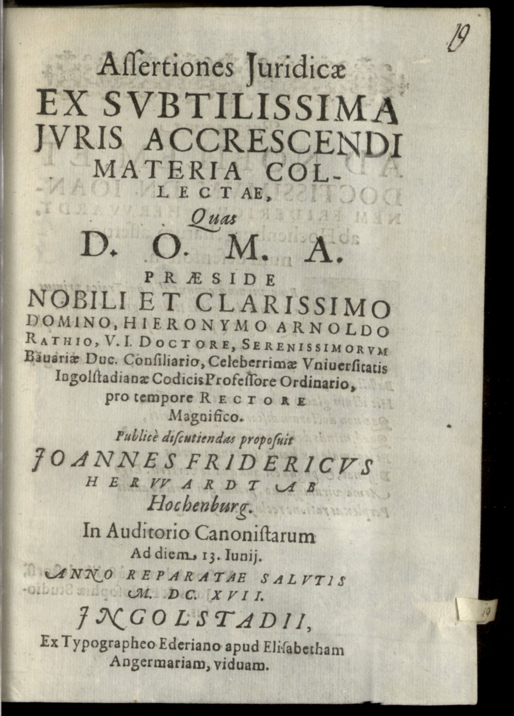 Rath, Hieronymus Arnold: Assertiones Jvridicae Ex Svbtilissima Jvris Accrescendi Materia Collectae Ingolstadii 1617 (4 Diss. 1420#Beibd.19)