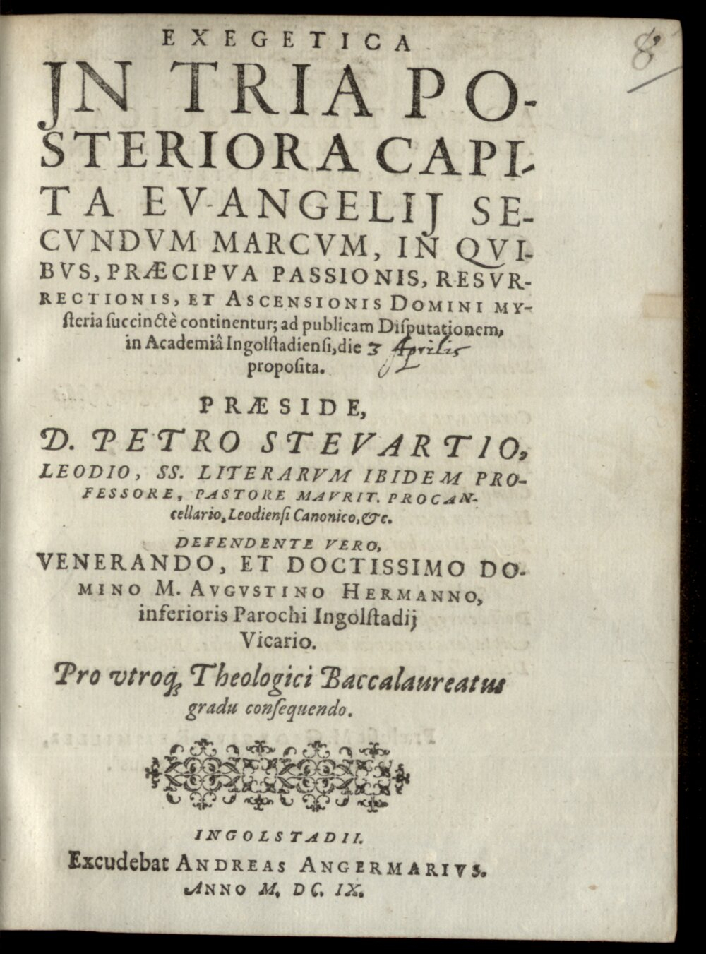 Stevartius, Petrus: Exegetica Jn Tria Posteriora Capita Evangelij Secvndvm Marcvm Ingolstadii 1609 (4 Diss. 1356#Beibd.8)