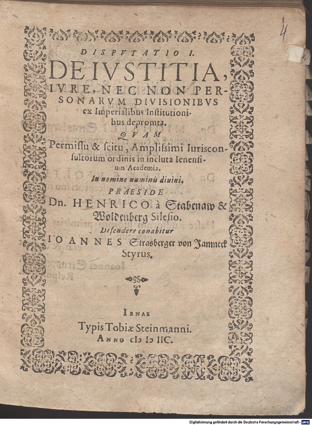 Stabenau, Heinrich von: Disp. I. de iustitia, iure et personarum divisionibus, ex imperalibus Institutionibus depromta Jena 1598 (4 Diss. 2273#Beibd.4)