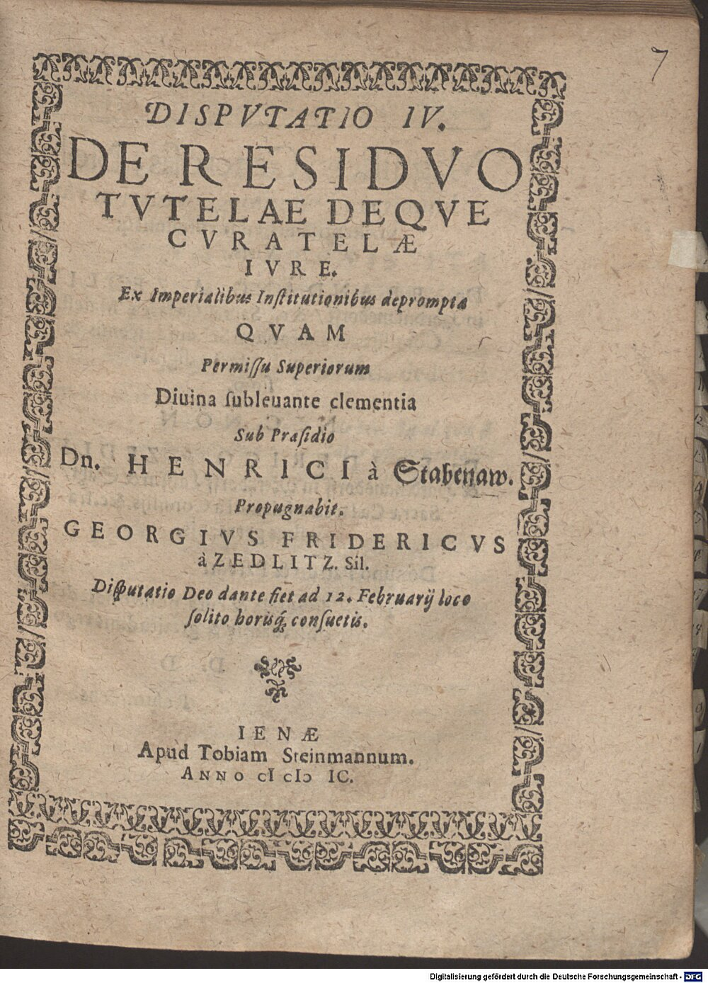 Stabenau, Heinrich von: Disp. IV. de residuo tutelae deque curatelae iure, ex imperialibus Institutionibus deprompta Jena 1599 (4 Diss. 2273#Beibd.7)