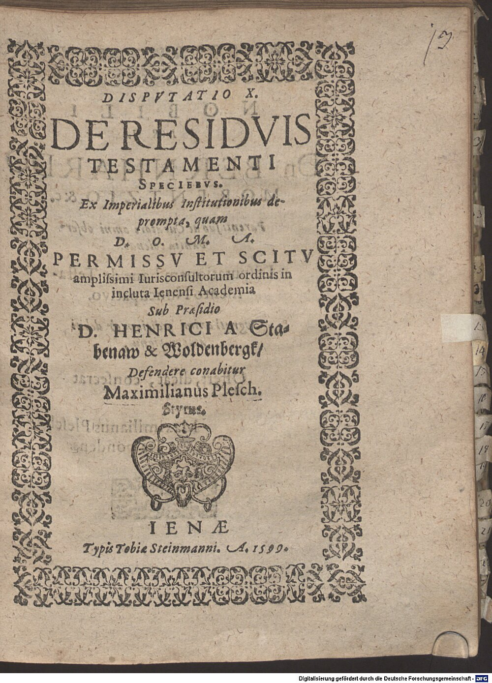 Stabenau, Heinrich von: Disp. X. de residuis testamenti speciebus, ex imperialibus Institutionibus deprompta Jena 1599 (4 Diss. 2273#Beibd.13)