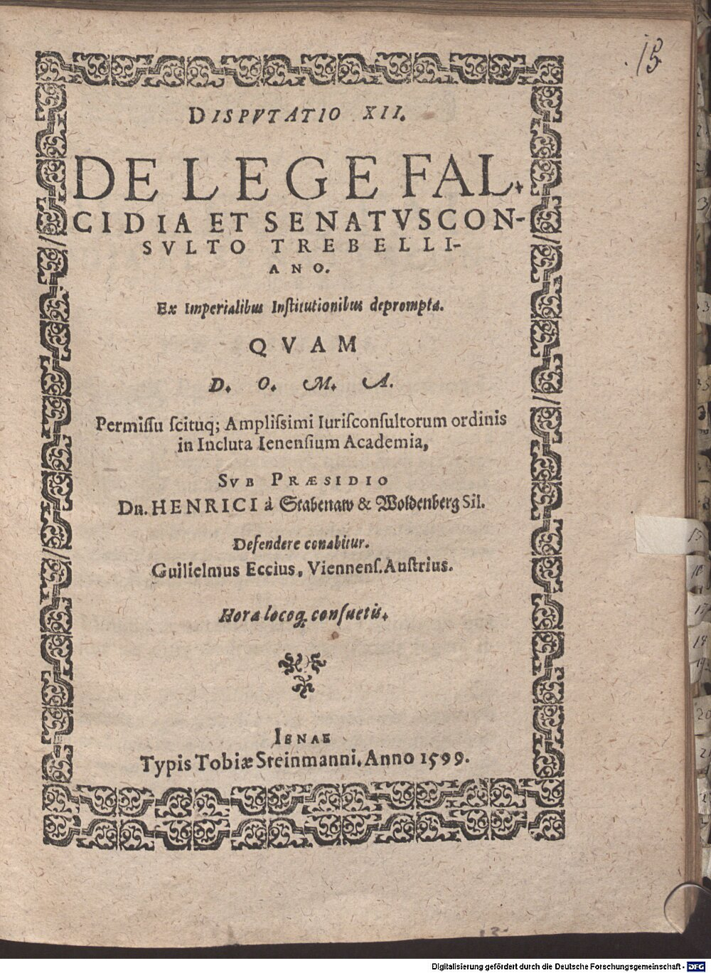Stabenau, Heinrich von: Disp. XII. de lege falcidia et senatusconsulto Trebelliano, ex imperialibus Institutionibus deprompta Jena 1599 (4 Diss. 2273#Beibd.15)