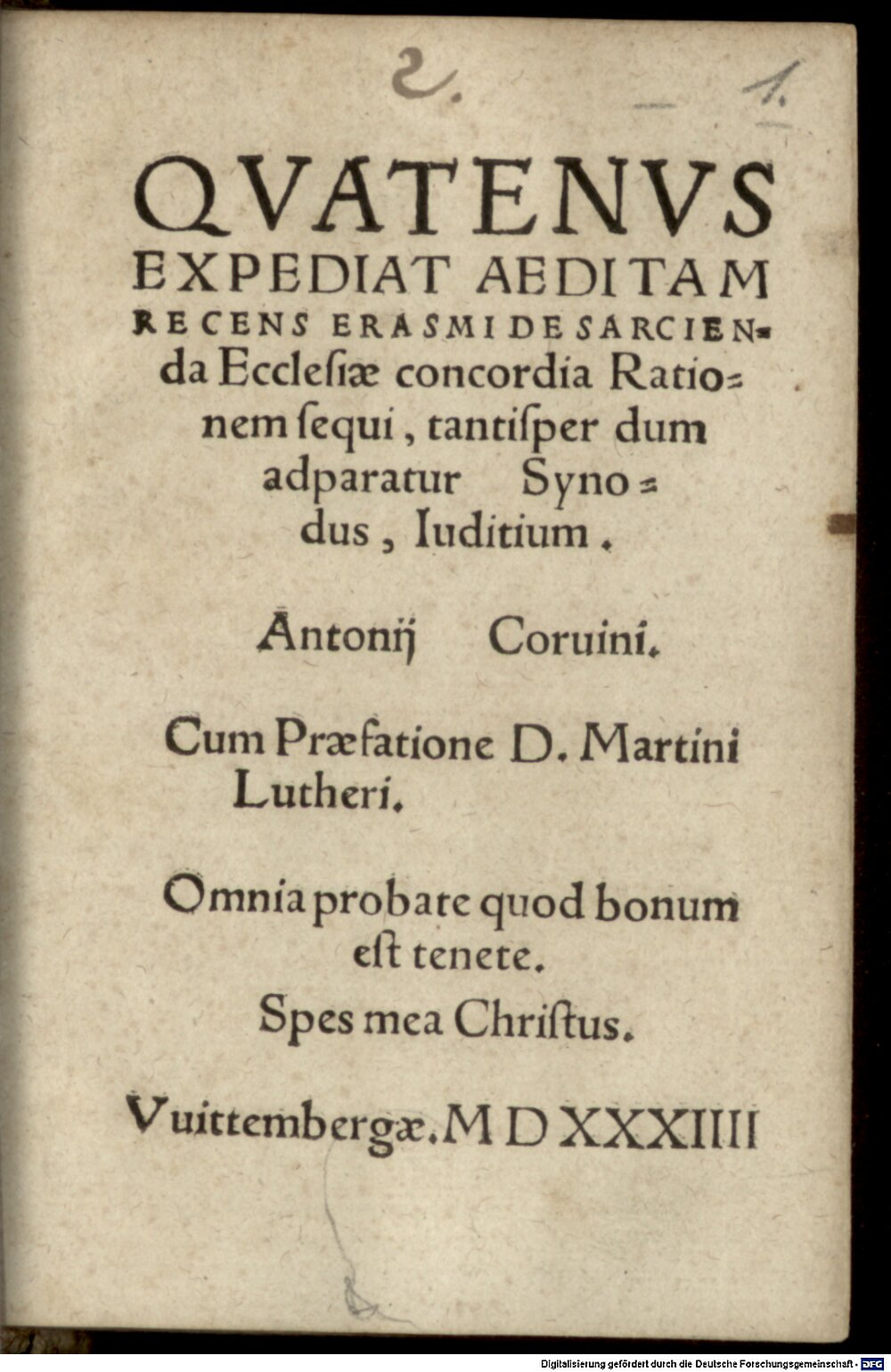 Corvinus, Antonius: Qvatenvs Expediat Aeditam Recens Erasmi De Sarcienda Ecclesiae concordia Rationem sequi, tantisper dum adparatur Synodus, Iuditium Antonij Corvini Vuittembergae 1534 (Polem. 879#Beibd.1)