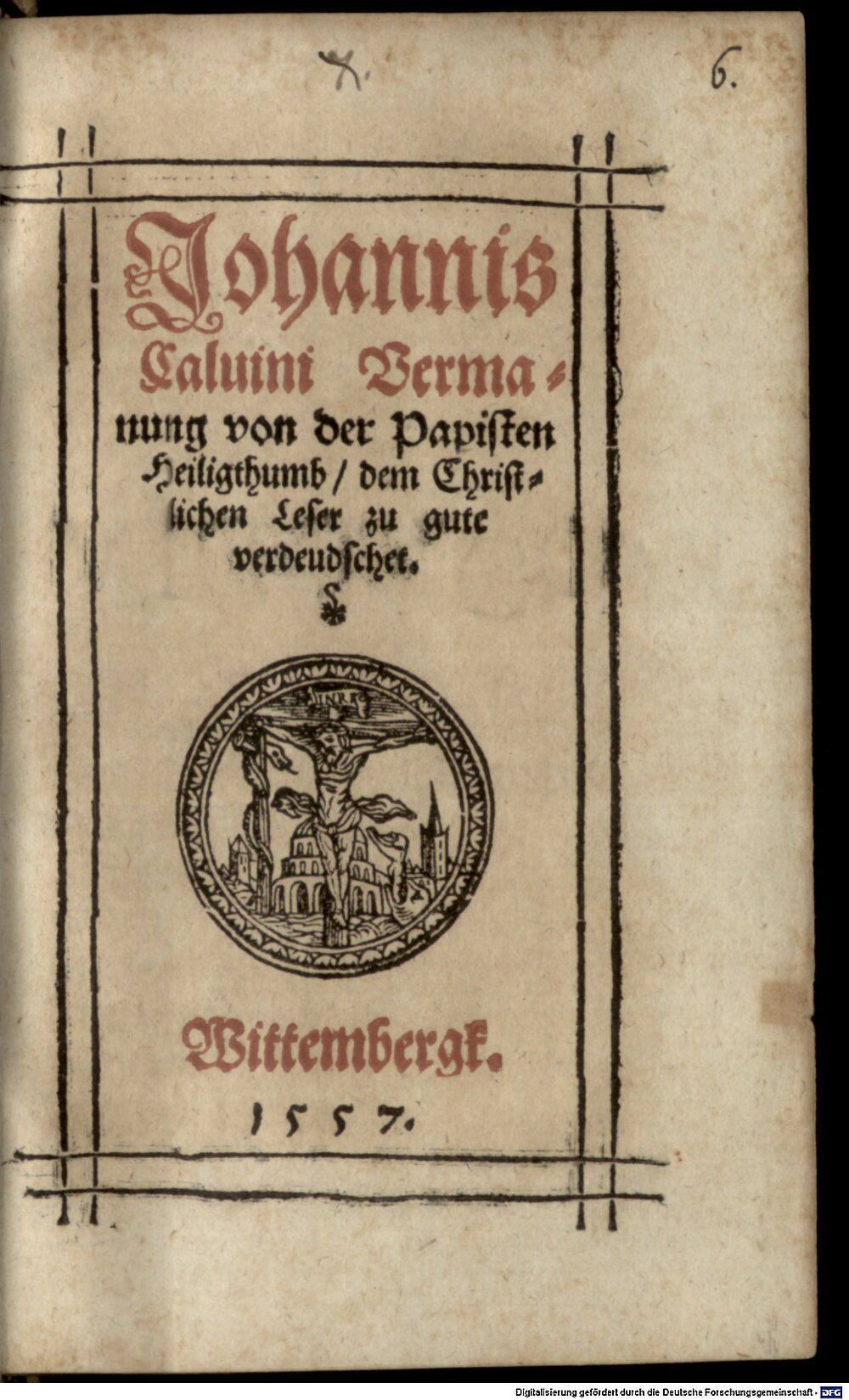 Calvin, Jean: Johannis Caluini Vermanung von der Papisten Heiligthumb Wittembergk 1557 (Polem. 2975#Beibd.6)