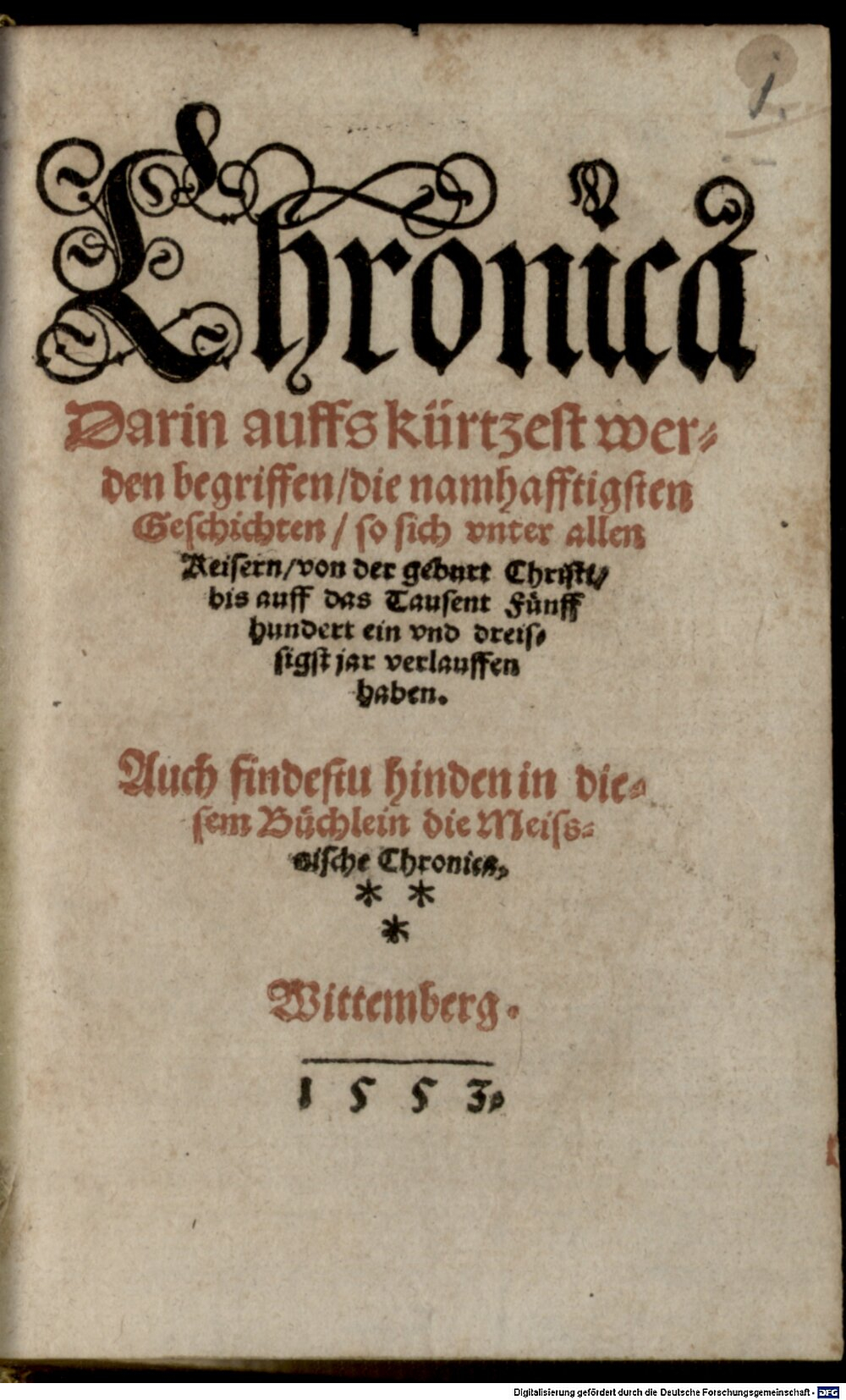 : Chronica, darin auffs kürtzest werden begriffen die namhafftigsten Geschichten, so sich unter allen Keisern von der Geburt Christi biß auff das 1531. Jar verlauffen haben Wittemberga 1553 (Gall.g. 864#Beibd.1)