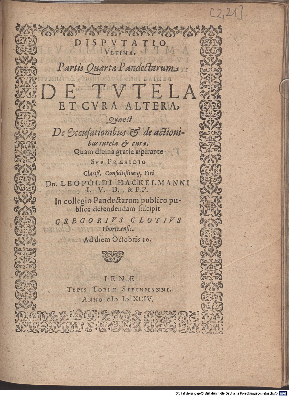 Hackelmann, Leopold: Disputatio Ultima Partis Quartae Pandectarum De Tutela Et Cura Altera, Quae est De Excusationibus et de actionibus tutelae et curae Ienae 1594 (Jur.opp. 100 w-1/2#2,21)