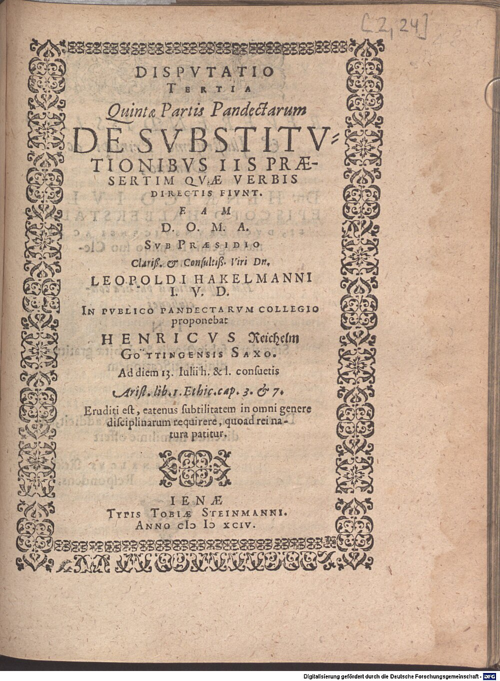 Hackelmann, Leopold: Disputatio Tertia Quintae Partis Pandectarum De Substitutionibus Iis Praesertim Quae Verbis Directis Fiunt Ienae 1594 (Jur.opp. 100 w-1/2#2,24)