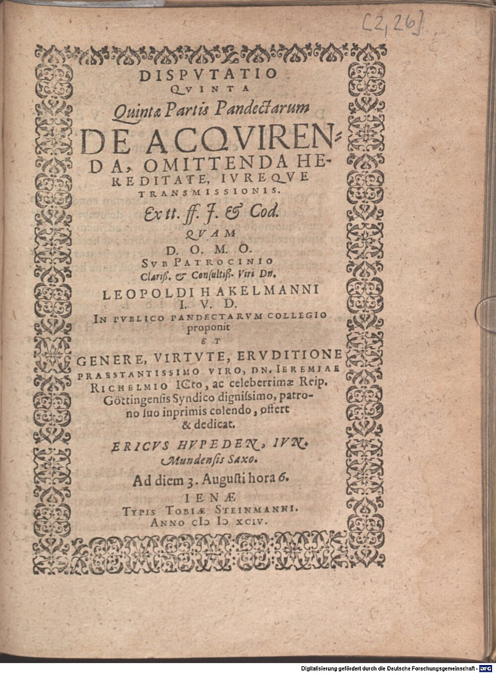 Hackelmann, Leopold: Disputatio Quinta Quintae Partis Pandectarum De Acquirenda, Omittenda Hereditate, Iureque Transmissionis Ienae 1594 (Jur.opp. 100 w-1/2#2,26)