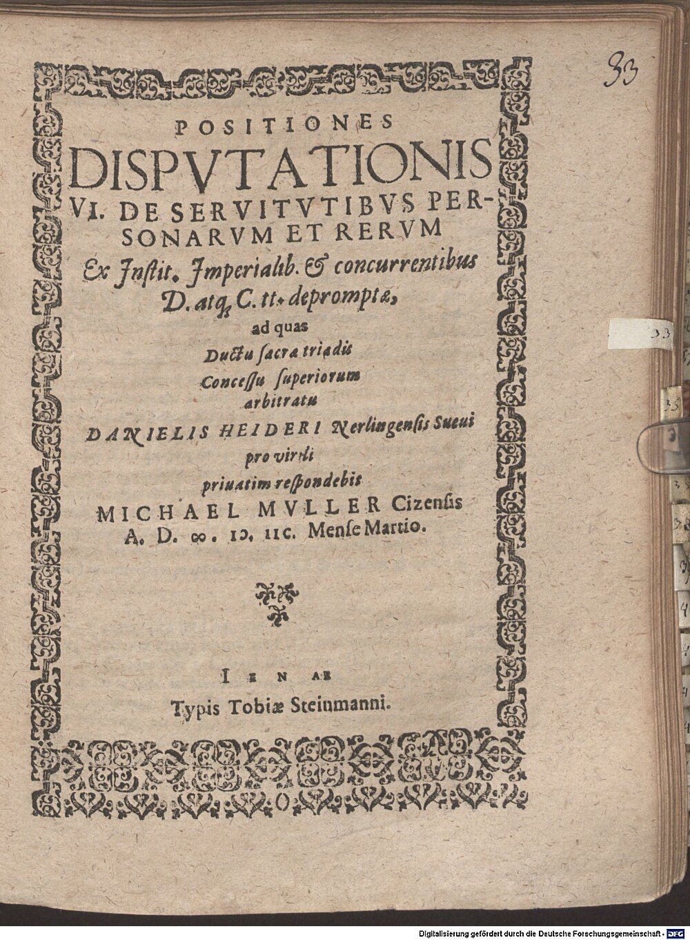 Heider, Daniel: Positiones disputationis VI. de servitutibus personarum et rerum Jena 1598 (4 Diss. 2273#Beibd.33)