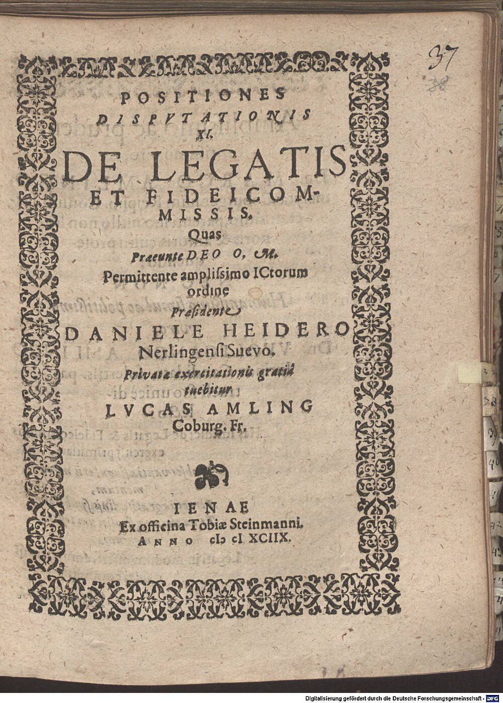 Heider, Daniel: Positiones disputationis XI. de legatis et fideicommissis Jena 1598 (4 Diss. 2273#Beibd.37)