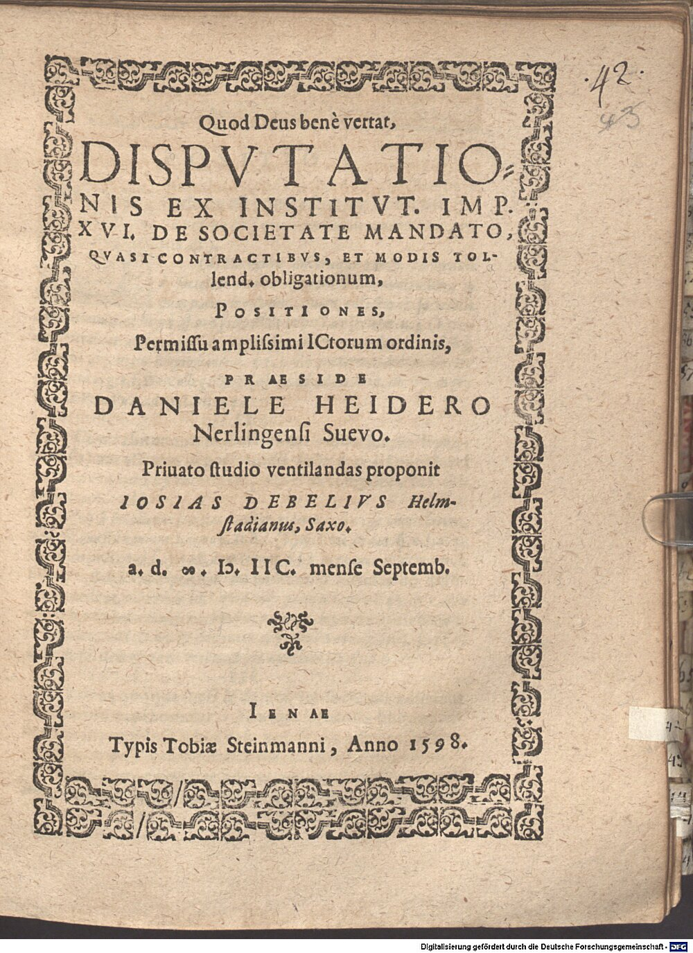 Heider, Daniel: Disputationis ex Institut. Imp. XVI. de societate mandato, quasi contractibus, et modis tollend. obligationum, positiones Jena 1598 (4 Diss. 2273#Beibd.42)