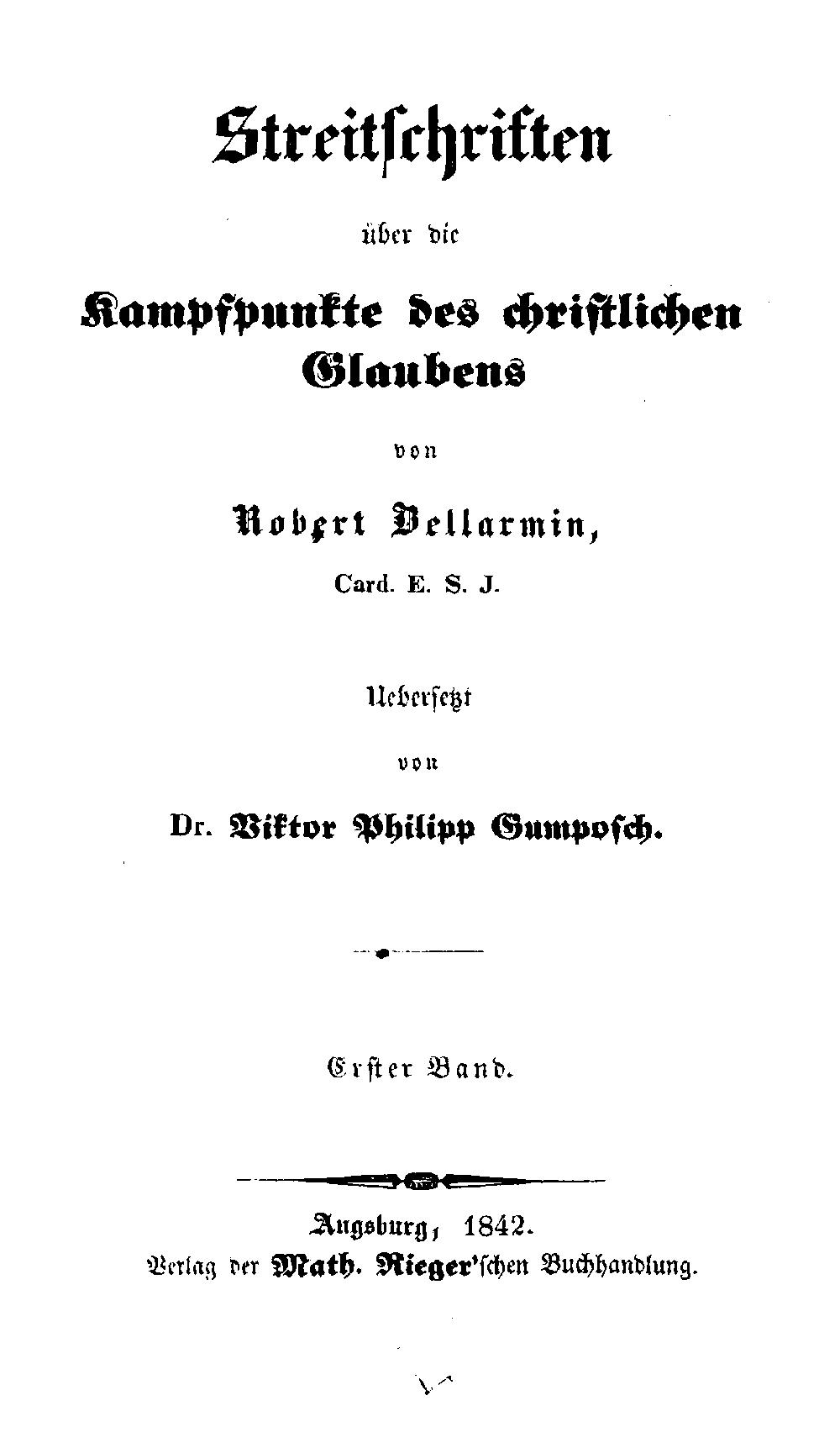 Bellarmino, Roberto: Streitschriften über die Kampfpunkte des christlichen Glaubens Augsburg (1842) (Polem. 231-1)