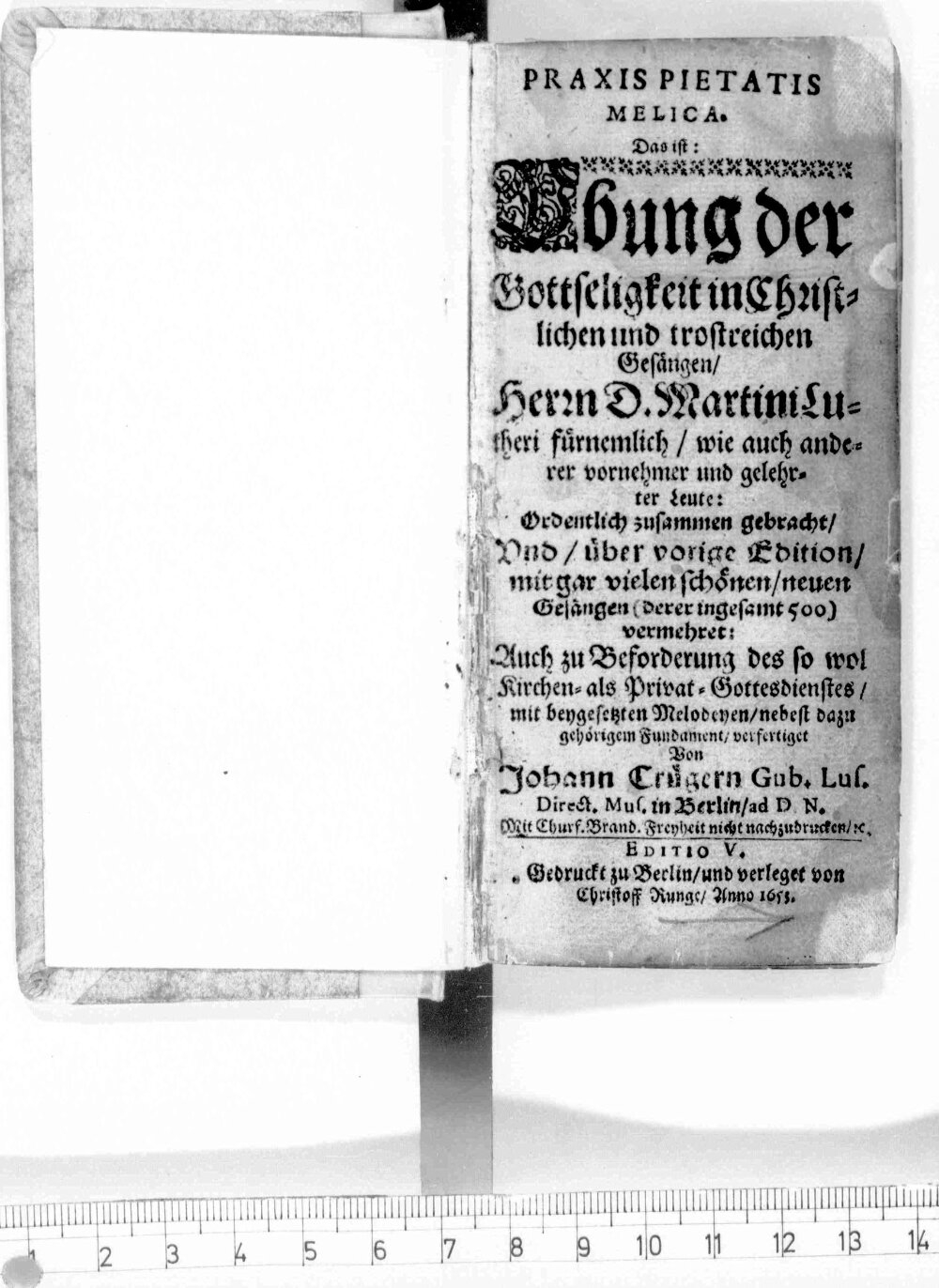Crüger, Johann: Praxis Pietatis Melica. Das ist: Ubung der Gottseligkeit in Christlichen und trostreichen Gesängen, Herrn D. Martini Lutheri fürnemlich, wie auch anderer vornehmer und gelehrter Leute Berlin 1653 (Res/Liturg. 1374 a#Mikroform)