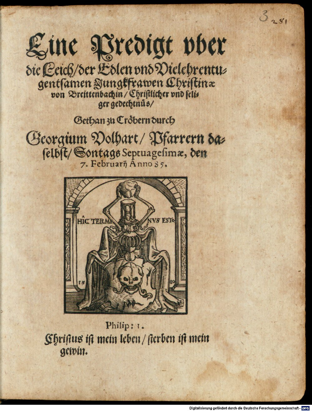 Volhart, Georg: Eine Predigt uber die Leich der Edlen und Vielehrentugentsamen Jungkfrawen Christinae von Breittenbachin, Christlicher und seliger gedechtnüs Leipzig 1585 (Or.fun. 155 l#Beibd.3)