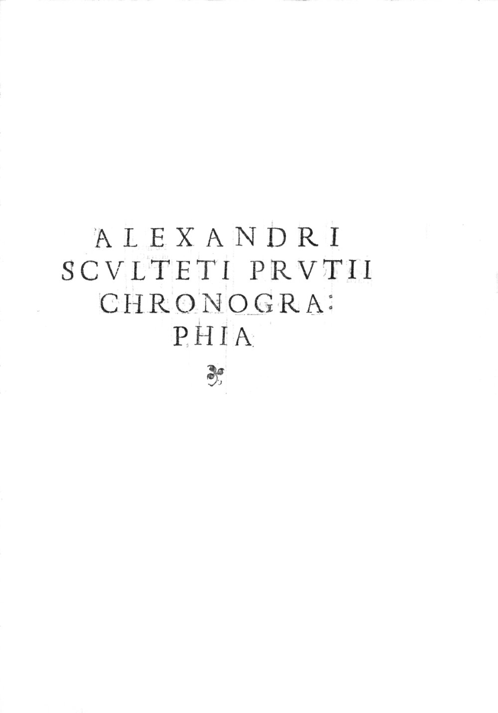 Scultetus, Alexander: Chronographia, sive annales omnium fere regum, principum Roma 1546 (2 A.lat.b. 376#Beibd.1)