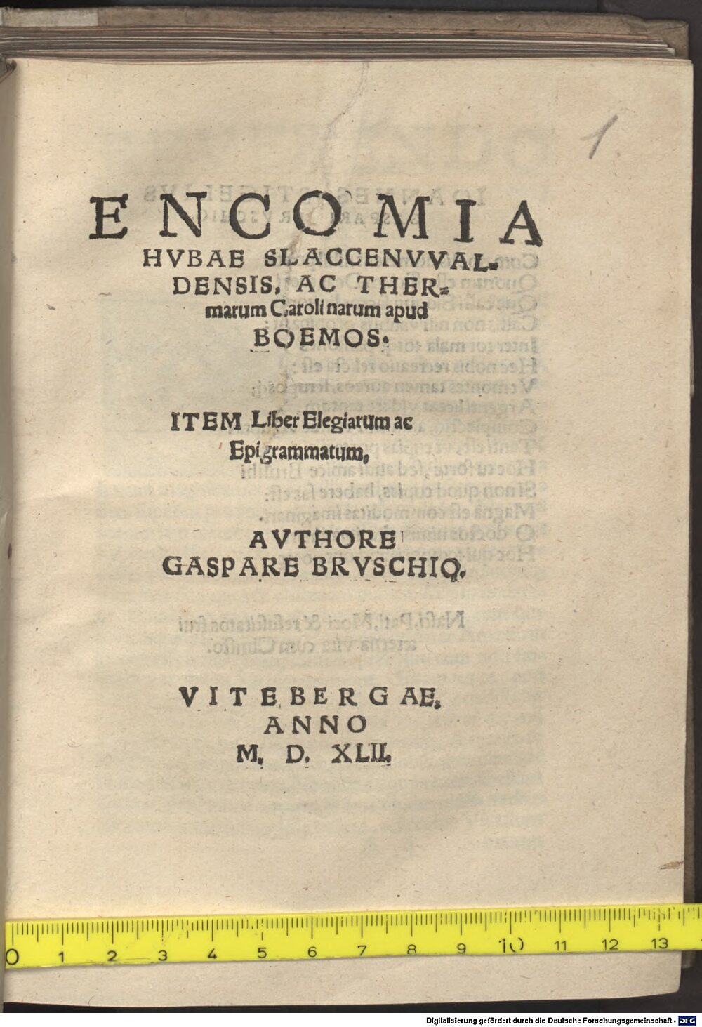 Brusch, Kaspar: Encomia Hvbae Slaccenvvaldensis, Ac Thermarum Carolinarum apud Boemos Vitebergae 1542 (4 L.impr.c.n.mss. 1023#Beibd.1)