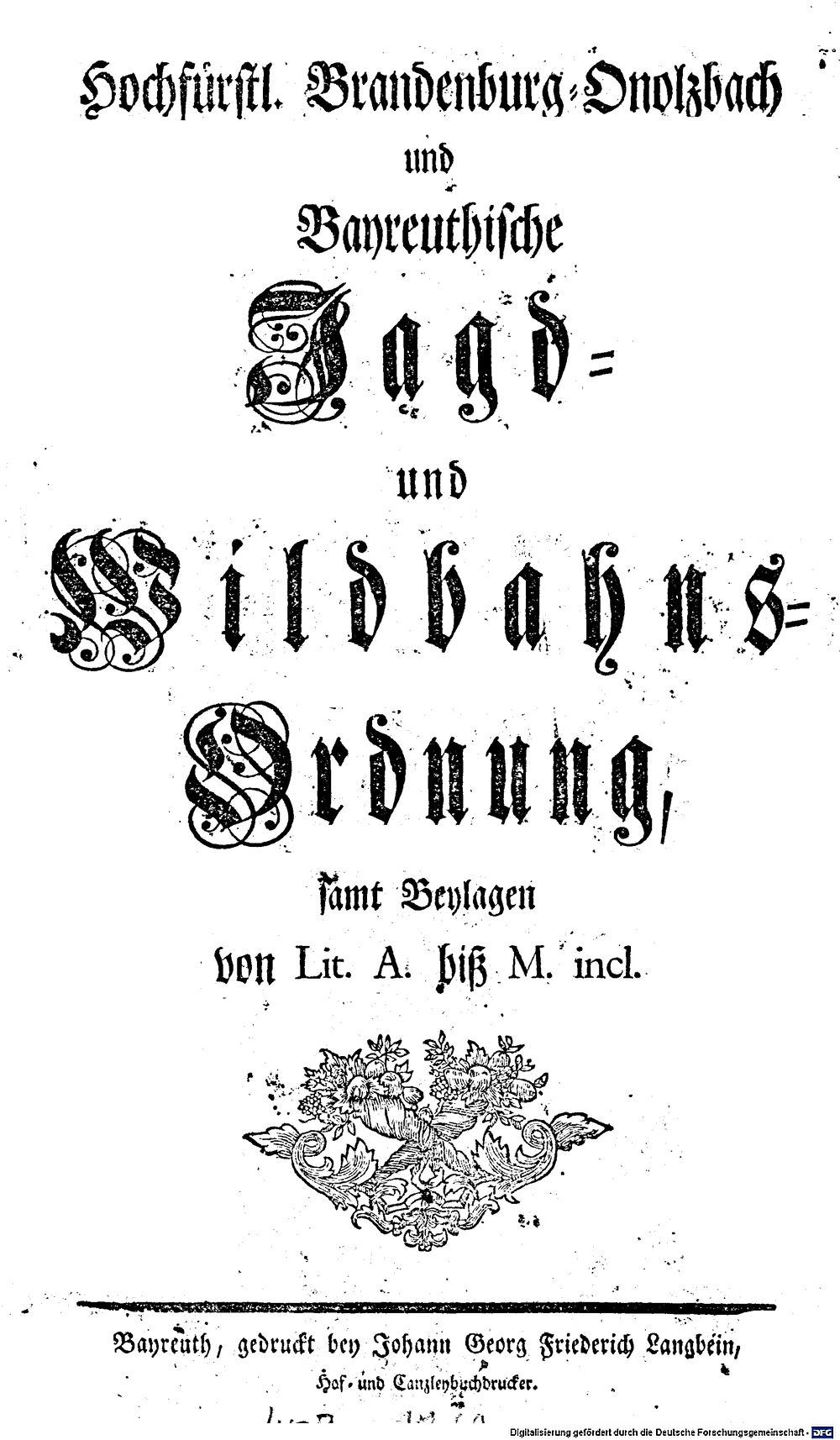 : Hochf�rstl. Brandenburg-Onolzbach und Bayreuthische Jagd- und Wildbahns-Ordnung Bayreuth [1769] (2 Oecon. 70 z)