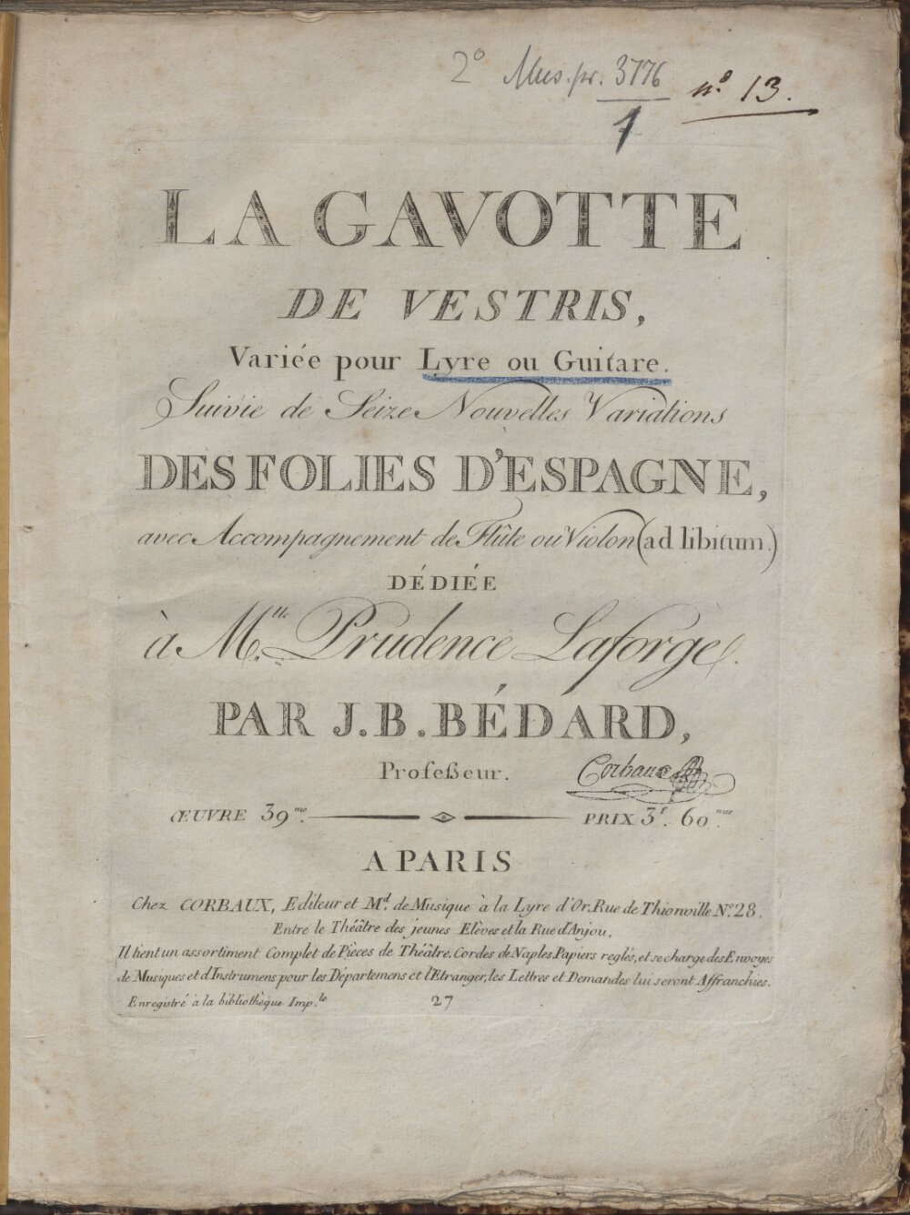 LA GAVOTTE DE VESTRIS, Variée pour Lyre ou Guitare. Suivie de Seize Nouvelles Variations DES FOLIES D'ESPAGNE, avec Accompagnement de Flûte ou Violon (ad libitum) DÉDIÉE à M.lle Prudence Laforge. PAR J. B. BÉDARD, Professeur. OeUVRE 39.me