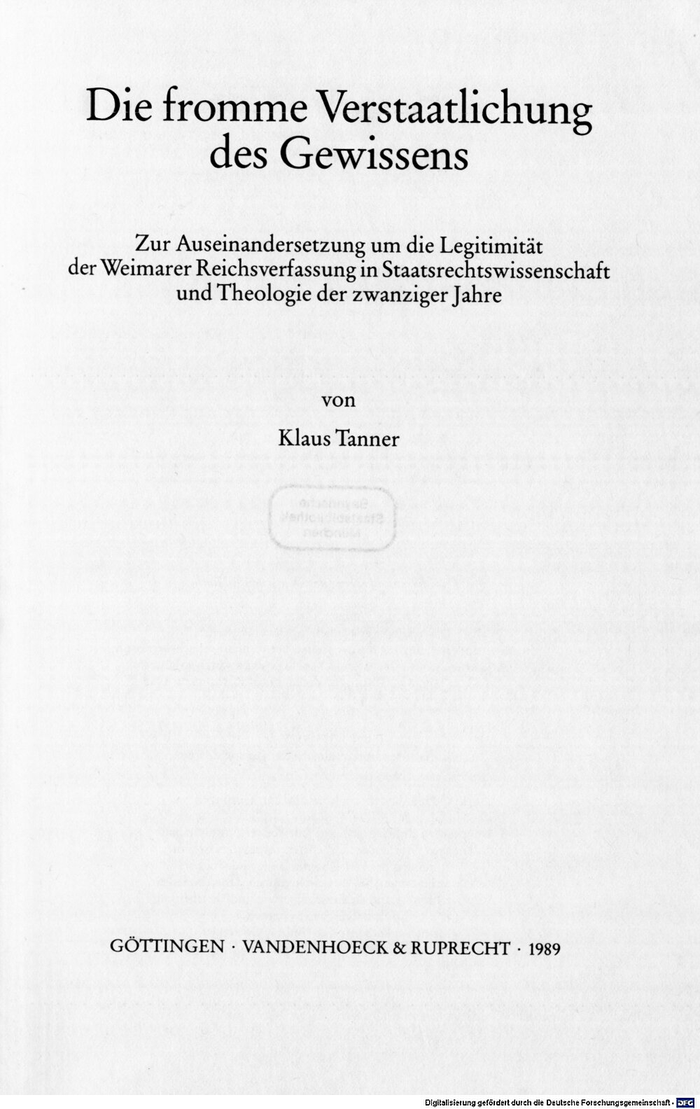 ˜Dieœ fromme Verstaatlichung des Gewissens :zur Auseinandersetzung um die Legitimität der Weimarer Reichsverfassung in Staatsrechtswissenschaft und Theologie der zwanziger Jahre