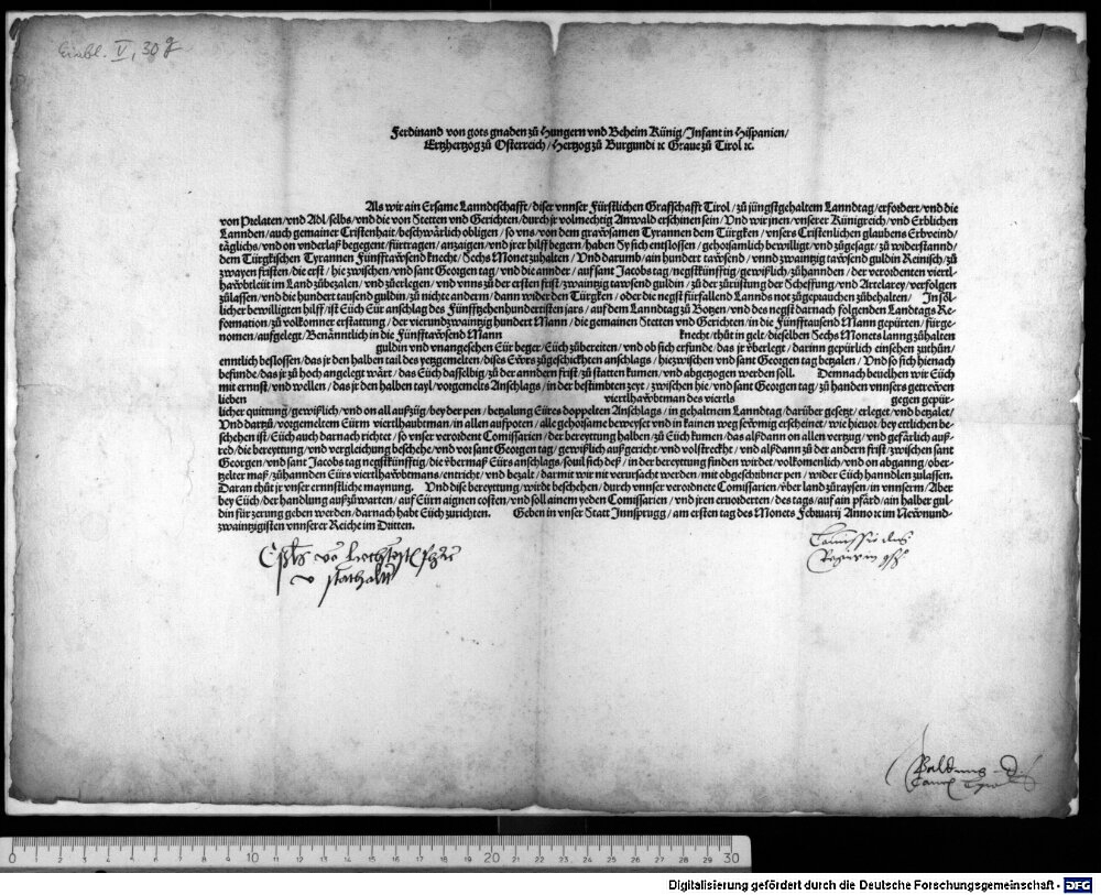 Ferdinand von gots gnaden zu [o] Hungarians und Beheim Künig, Infant in Hispania, Ertzhertzog zu [o] Osterreich, Hertzog zu [o] Burgundi [et] c Grave zu [o] Tirol [et] c. : Give in our place Innsprugg, on the first day of the monet Februarii Anno [et] c in the Newnundzwaintzigisten of our empires in the third.