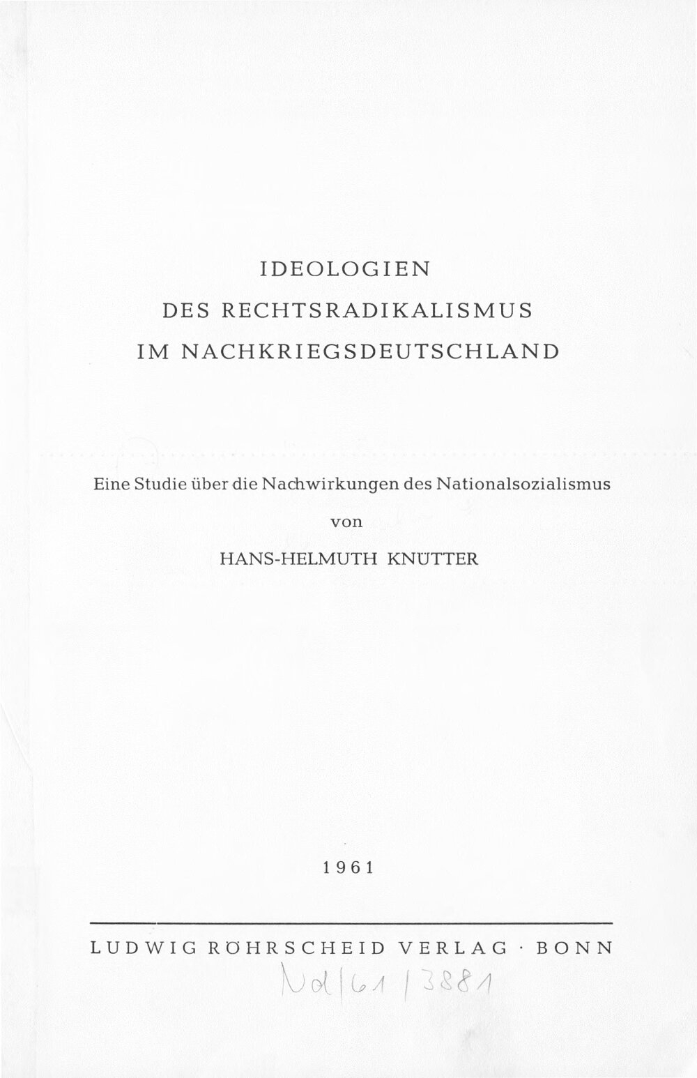 Ideologien des Rechtsradikalismus im Nachkriegsdeutschland :eine Studie über die Nachwirkungen des Nationalsozialismus